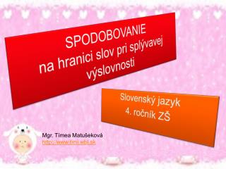 SPODOBOVANIE na hranici slov pri splývavej výslovnosti