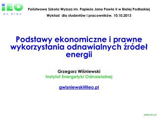 Grzegorz Wiśniewski Inst ytut Energetyki Odnawialnej gwisniewski @ieo.pl