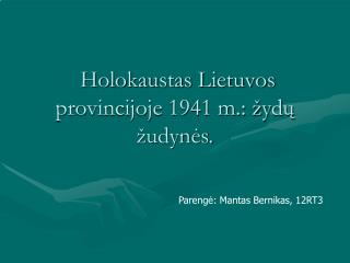 Holokaustas Lietuvos provincijoje 1941 m.: žydų žudynės.
