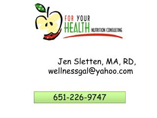 Jen Sletten, MA, RD, wellnessgal@yahoo