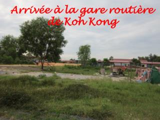 Arrivée à la gare routière de Koh Kong