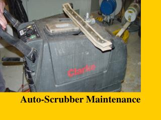 Auto-Scrubber Maintenance