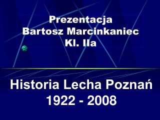 Prezentacja Bartosz Marcinkaniec Kl. IIa