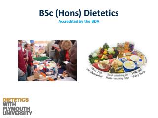 BSc ( Hons ) Dietetics Accredited by the BDA