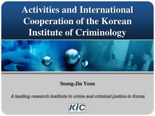 Activities and International Cooperation of the Korean Institute of Criminology