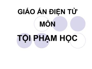 GIÁO ÁN ĐIỆN TỬ MÔN TỘI PHẠM HỌC