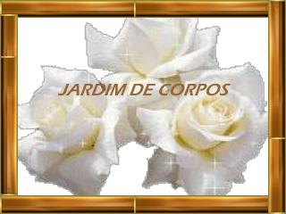 JARDIM DE CORPOS
