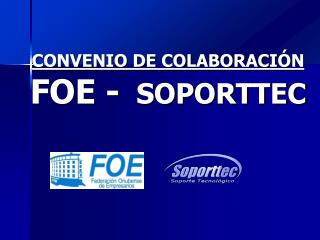 CONVENIO DE COLABORACIÓN FOE - SOPORTTEC