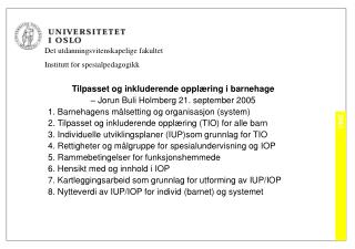 Tilpasset og inkluderende opplæring i barnehage – Jorun Buli Holmberg 21. september 2005