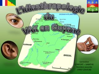 L’ idianthropologie du VAK en Guyane