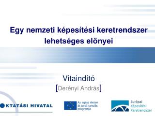 Egy nemzeti képesítési keretrendszer lehetséges előnyei Vitaindító [ Derényi András ]