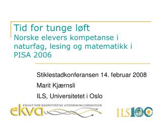 Tid for tunge løft Norske elevers kompetanse i naturfag, lesing og matematikk i PISA 2006