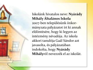 Iskolánk hivatalos neve: Nyárády Mihály Általános Iskola