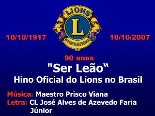 &quot;Ser Leão“ Hino Oficial do Lions no Brasil