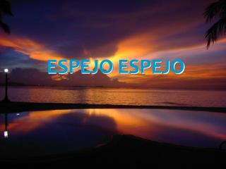 ESPEJO ESPEJO