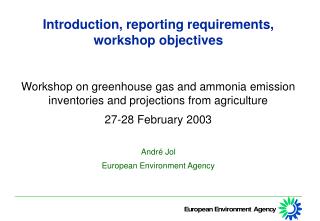 Introduction, reporting requirements, workshop objectives