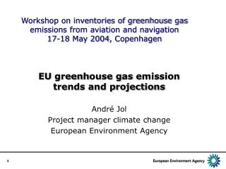 E U g reen h ouse g as emission trends and projections Andr é Jol