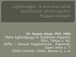 Dr. Rozsos István PhD. MBA Théta Egészségügyi és Esztétikai Központ, Pécs, Tettye u. 40.