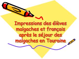 Impressions des élèves malgaches et français après le séjour des malgaches en Touraine