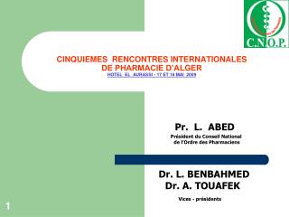 CINQUIEMES RENCONTRES INTERNATIONALES DE PHARMACIE D’ALGER HOTEL EL AURASSI - 17 ET 18 MAI 2009