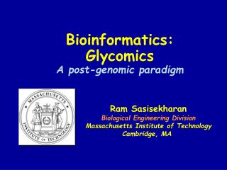 Ram Sasisekharan Biological Engineering Division Massachusetts Institute of Technology