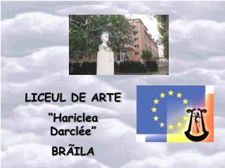 LICEUL DE ARTE “Hariclea Darclée” BRÃILA