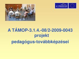 A TÁMOP-3.1.4.-08/2-2009-0043 projekt pedagógus-továbbképzései