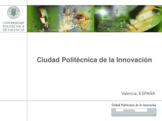 Ciudad Politécnica de la Innovación Valencia , ESPAÑA