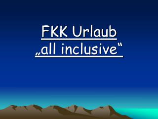 FKK Urlaub „all inclusive“