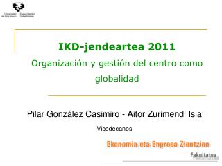 IKD-jendeartea 2011 Organización y gestión del centro como globalidad