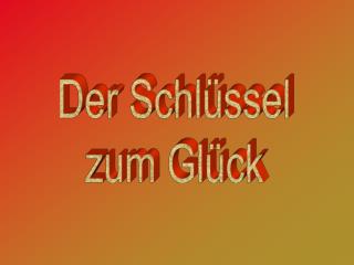 Der Schlüssel zum Glück