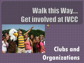 Walk this Way…. Get involved at IVCC