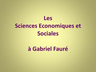 Les Sciences Economiques et Sociales à Gabriel Fauré