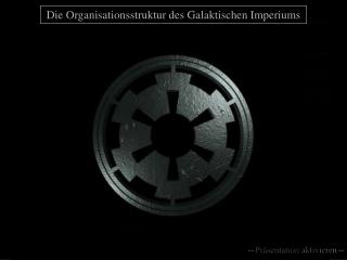 Die Organisationsstruktur des Galaktischen Imperiums
