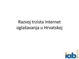 Razvoj trzista internet oglašavanja u Hrvatskoj