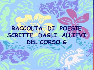 RACCOLTA DI POESIE SCRITTE DAGLI ALLIEVI DEL CORSO G