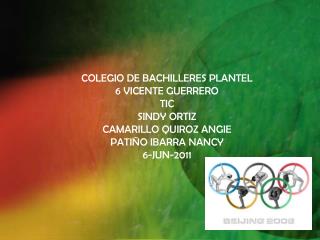 COLEGIO DE BACHILLERES PLANTEL 6 VICENTE GUERRERO TIC SINDY ORTIZ CAMARILLO QUIROZ ANGIE