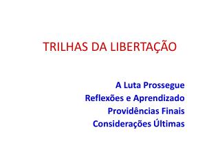 TRILHAS DA LIBERTAÇÃO