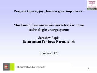 Główny cel Programu Operacyjnego Innowacyjna Gospodarka