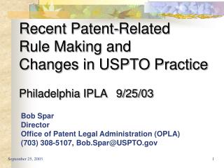Recent Patent-Related Rule Making and Changes in USPTO Practice Philadelphia IPLA 9/25/03