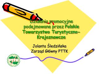 Działania promocyjne podejmowane przez Polskie Towarzystwo Turystyczno-Krajoznawcze