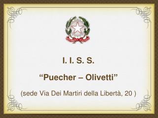 I. I. S. S. “ Puecher – Olivetti ” (sede Via Dei Martiri della Libertà, 20 )