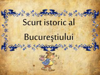 Scurt istoric al Bucureştiului