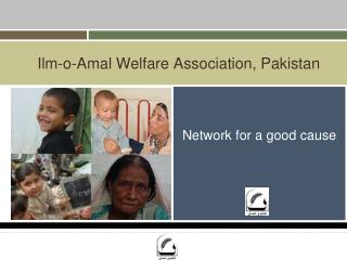 Ilm-o-Amal Welfare Association, Pakistan