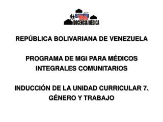 REPÚBLICA BOLIVARIANA DE VENEZUELA PROGRAMA DE MGI PARA MÉDICOS INTEGRALES COMUNITARIOS