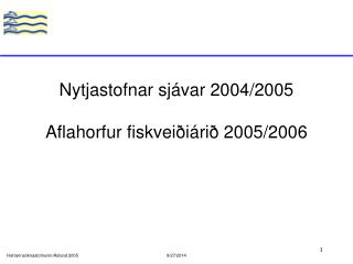 Nytjastofnar sjávar 200 4 /200 5 Aflahorfur fiskveiðiárið 200 5 /200 6