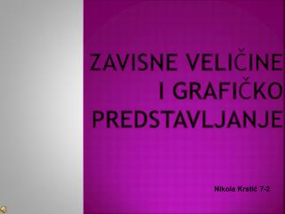 ZAVISNE VELI Č INE I GRAFI Č KO PREDSTAVLJANJE