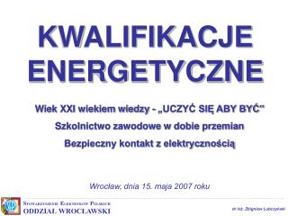 Wiek XXI wiekiem wiedzy - „UCZYĆ SIĘ ABY BYĆ’’ Szkolnictwo zawodowe w dobie przemian