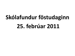 Skólafundur föstudaginn 25. febrúar 2011