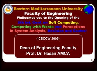 (ICSCCW 2009) Dean of Engineering Faculty Prof. Dr. Hasan AMCA